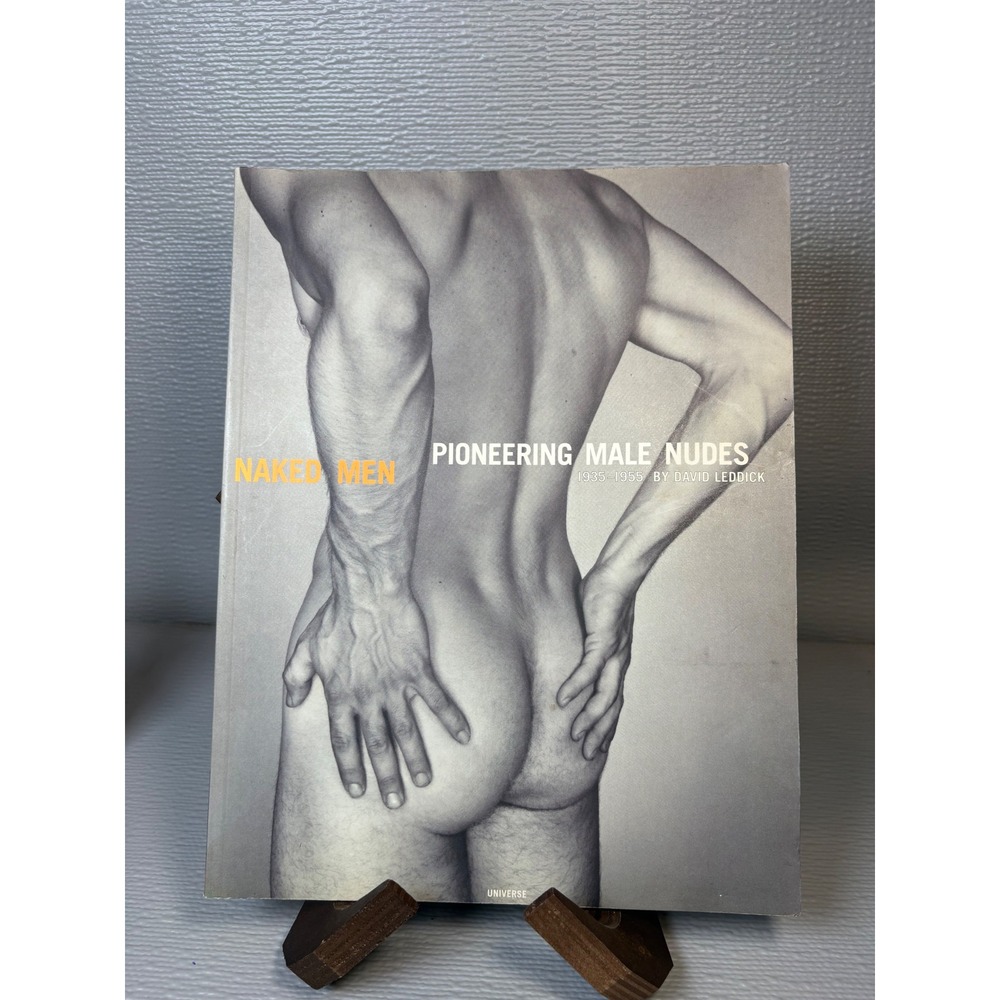 Naked Men Pioneering Male Nudes 1935-1955 David Leddick Universe Softcover Book